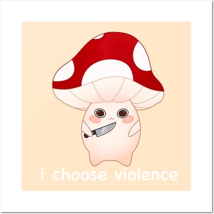 murder mushroom with a knife, i choose violence -white Posters and Art